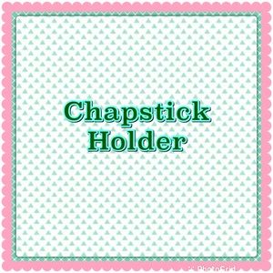 Chapstick Holder